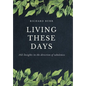 Living These Days: 102 Insights in the direction of wholeness - Hardcover