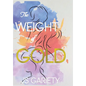 The Weight of Gold - Hardcover