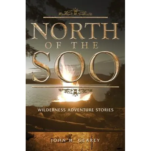 North of the Soo: Wilderness Adventure Stories - Paperback
