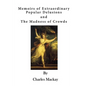 Memoirs of Extraordinary Popular Delusions: The Madness of Crowds - Paperback