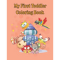 My first Toddler Coloring Books: Fun with animals, letters, alphabet coloring book, colors, Shapes: Big activity book for 2,3,4 & 5 year old, preschoo - Paperback