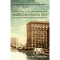 Old Towpaths: The Story of the American Canal Era - Paperback