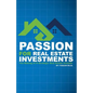 Passion for Real Estate Investing: The Making of a Strategic Real Estate Investor - Paperback