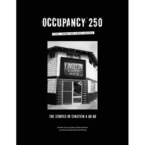 Occupancy 250: Fans, Bands and Fried Chicken: The Stories of Einstein A Go-Go - Paperback