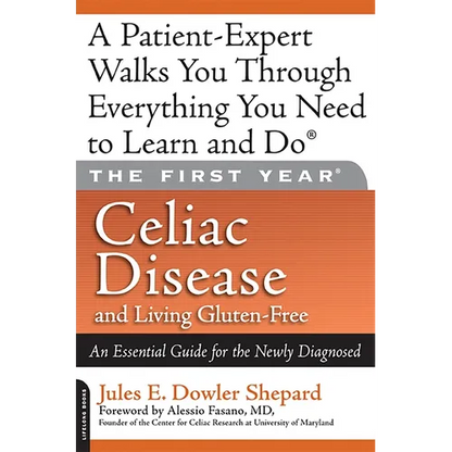 Celiac Disease and Living Gluten-Free: An Essential Guide for the Newly Diagnosed - Paperback