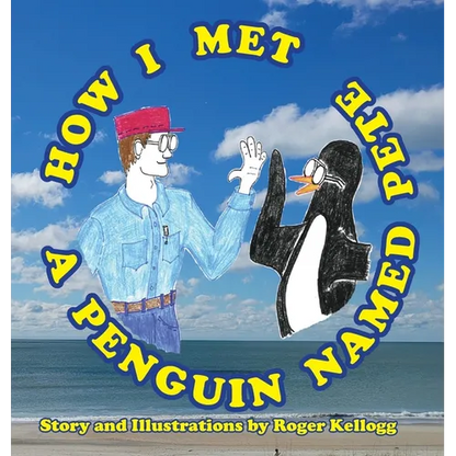 How I Met A Penguin Named Pete: Book 1 - Hardcover