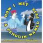 How I Met A Penguin Named Pete: Book 1 - Hardcover