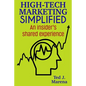 High-Tech Marketing Simplified: An insiders shared experience - Paperback