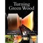 Turning Green Wood: An Inspiring Introduction to the Art of Turning Bowls from Freshly Felled, Unseasoned Wood. - Paperback