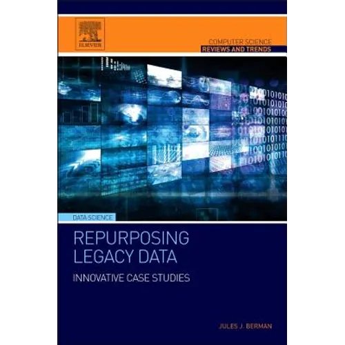 Repurposing Legacy Data: Innovative Case Studies - Paperback