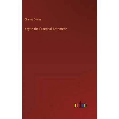 Key to the Practical Arithmetic - Hardcover