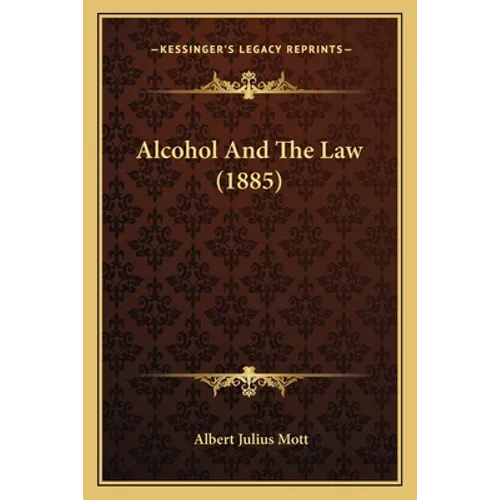 Alcohol And The Law (1885) - Paperback