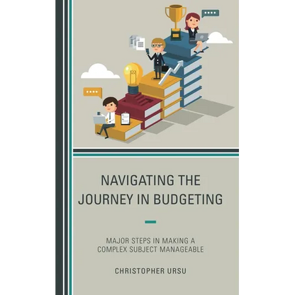 Navigating the Journey in Budgeting: Major Steps in Making a Complex Subject Manageable - Paperback
