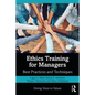 Ethics Training for Managers: Best Practices and Techniques - Paperback