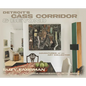 Detroit's Cass Corridor and Beyond: Adventures of an Art Collector - Hardcover