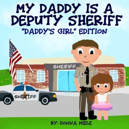 My Daddy is a Deputy Sheriff: Daddy's Girl Edition - Paperback