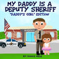 My Daddy is a Deputy Sheriff: Daddy's Girl Edition - Paperback
