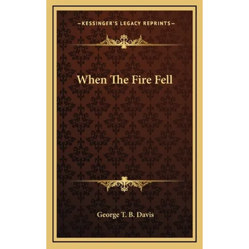When the Fire Fell - Hardcover