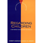 Regarding Children: A New Respect for Childhood and Families - Paperback