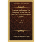 Practical Meditations for Every Day in the Year on the Life of Our Lord Jesus Christ V1: January to June (1875) - Hardcover