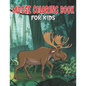 Moose Coloring Book for Kids: My First Big Book of Easy Coloring Book for Boys & Girls, Little Kids, Preschool and Kindergarten - Paperback