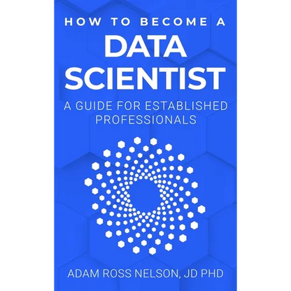 How to Become a Data Scientist: A Guide for Established Professionals - Hardcover