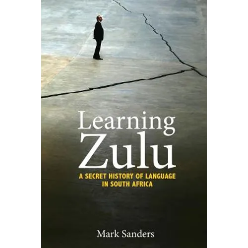Learning Zulu: A Secret History of Language in South Africa - Paperback