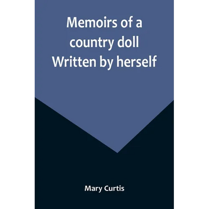 Memoirs of a country doll. Written by herself - Paperback