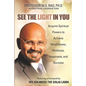 See the Light in You: Acquire Spiritual Powers to Achieve Mindfulness, Wellness, Happiness, and Success - Paperback