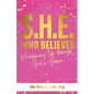 S.H.E. Who Believed: Redefining Life Through God's Grace - Paperback
