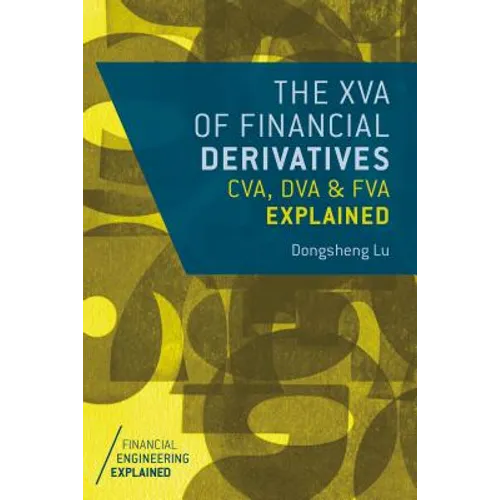 The XVA of Financial Derivatives: CVA, DVA and FVA Explained - Hardcover