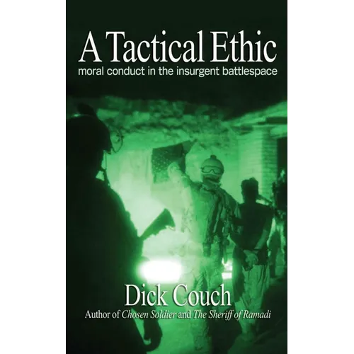 A Tactical Ethic: Moral Conduct in the Insurgent Battlespace - Paperback