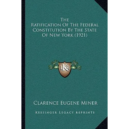 The Ratification Of The Federal Constitution By The State Of New York (1921) - Paperback