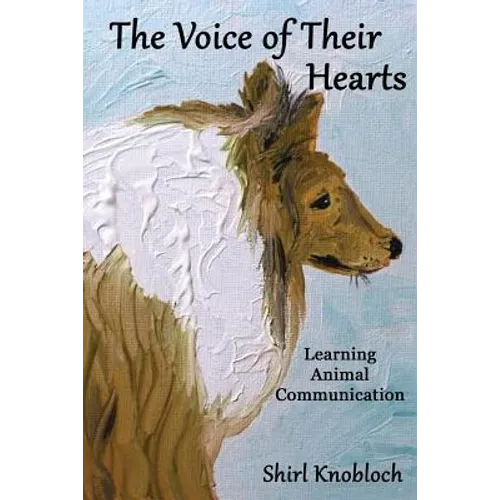 The Voice of Their Hearts: Learning Animal Communication - Paperback