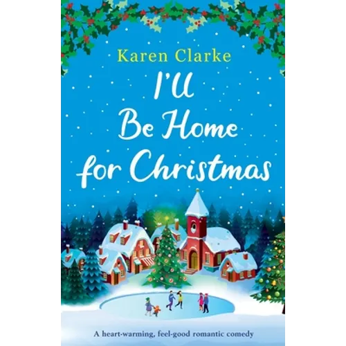 I'll Be Home for Christmas: A heartwarming feel good romantic comedy - Paperback