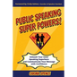 Public Speaking Super Powers: Unleash Your Inner Speaking Superhero and Communicate Your Message with Confidence - Paperback