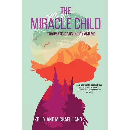 The Miracle Child: Traumatic Brain Injury and Me - Paperback