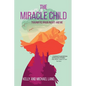 The Miracle Child: Traumatic Brain Injury and Me - Paperback