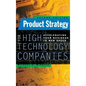 Product Strategy for High Technology Companies - Hardcover