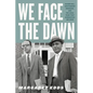 We Face the Dawn: Oliver Hill, Spottswood Robinson, and the Legal Team That Dismantled Jim Crow - Paperback
