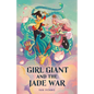 Girl Giant and the Jade War - Hardcover