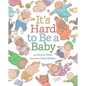 It's Hard to Be a Baby: A Picture Book - Hardcover