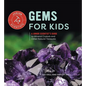 Gems for Kids: A Junior Scientist's Guide to Mineral Crystals and Other Natural Treasures - Hardcover