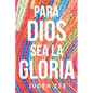 Para Dios Sea La Gloria - Paperback