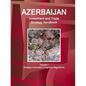 Azerbaijan Investment and Trade Strategy Handbook Volume 1 Strategic Information, Programs, Regulations - Paperback