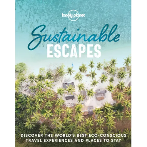 Lonely Planet Sustainable Escapes - Hardcover