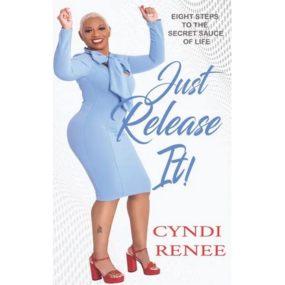 Just Release It: Eight Steps to the Secret Sauce of Life - Paperback