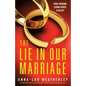 The Lie in Our Marriage: An absolutely gripping psychological thriller with a jaw-dropping twist - Paperback