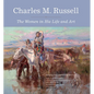 Charles M. Russell: The Women in His Life and Art - Hardcover