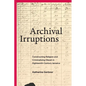 Archival Irruptions: Constructing Religion and Criminalizing Obeah in Eighteenth-Century Jamaica - Paperback